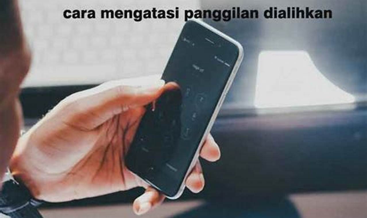 Cara Mengatasi Panggilan Dialihkan